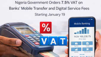 Nigeria Government Orders 7.5 % VAT on Banks’ Mobile Transfer and Digital Service Fees Starting January 19