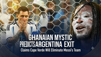 MESSI’S ARGENTINA WILL BE KNOCKED OUT BY CAPE VERDE-  THE PROPHECY OF THAT GHANAIAN ‘OBA’